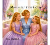 Mommies Don’t Cry: A gentle story about love, truth, and little brave hearts - Elegant Edition