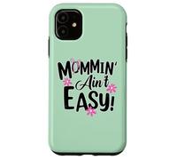 Mommin' Ain't Easy Funny Mom Busy Life Saying Cute Floral Coque pour iPhone 11