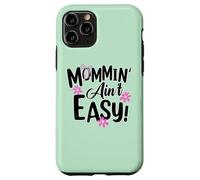 Mommin' Ain't Easy Funny Mom Busy Life Saying Cute Floral Coque pour iPhone 11 Pro