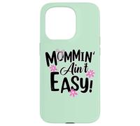 Mommin' Ain't Easy Funny Mom Busy Life Saying Cute Floral Coque pour iPhone 15 Pro