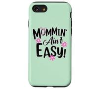 Mommin' Ain't Easy Funny Mom Busy Life Saying Cute Floral Coque pour iPhone SE (2020) / 7/8