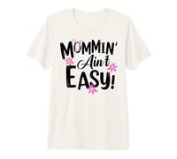 Mommin' Ain't Easy Funny Mom Busy Life Saying Cute Floral T-Shirt Haut de Gamme