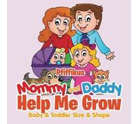 Mommy And Daddy Help Me Growbaby & Toddler Size & Shape