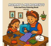 Mommy and Me Coloring Book - Cute and Cozy Coloring Book For Adults And Kids: A Perfect Relaxation Coloring Book