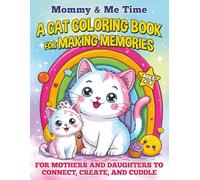 Mommy and Me Time: A Cat Coloring Book for Making Memories:: Purr-fect Bonding Time for Mothers and Daughters to Connect, Create, and Cuddle