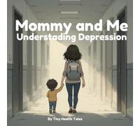Mommy and Me Understanding Depression: Kids book for understanding parental depression