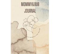 Mommy&bub journal: For all the little moments that matter