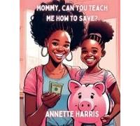 Mommy, Can You Teach Me How To Save?