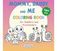 Mommy, Daddy and Me Coloring Book: For Toddlers and Preschoolers