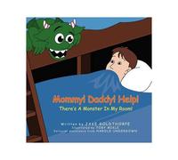 Mommy! Daddy! Help! There's A Monster In My Room!