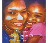 MOMMY, DON'T LEAVE ME