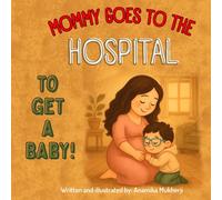 Mommy goes to the Hospital to get a Baby!