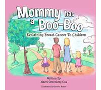 Mommy Has a Boo-Boo: Explaining Breast Cancer to Children