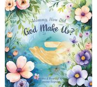 Mommy, How Did God Make Us?
