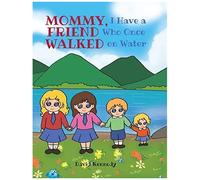 Mommy, I Have A Friend Who Once Walked On Water