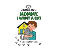 Mommy I want a cat: Critter crew story