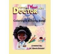 Mommy I Want To Be A Doctor Coloring & Activity Book Paperback By Alexis Donald