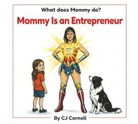 Mommy is an Entrepreneur: What does Mommy do?