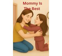 Mommy is The Best: A Heartwarming Journey Of Everyday Moments