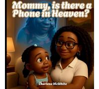 Mommy, is there a Phone in Heaven?