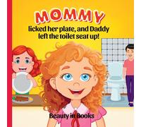 Mommy Licked Her Plate And Daddy Left The Toilet Seat Up!