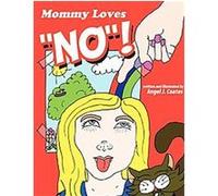 Mommy Loves "No"! Angel J. Coates (Auteur)