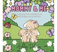 Mommy & Me: A cozy and cute coloring book celebrating a mother's love