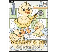 Mommy & Me Moments Coloring Book: Cute and Cozy Scenes Animal Moms With Their Little Ones Doing Everyday Things