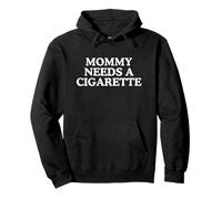 Mommy Needs A Cigarette Drôle Unhinged Adult Meme Citation Slay Sweat à Capuche