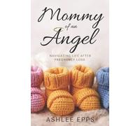 Mommy of An Angel: Navigating Life After Pregnancy Loss