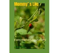 Mommy’ s Life: Every mother's life matters!