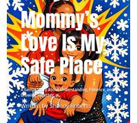 Mommy’s Love Is My Safe Place: A Gentle Story About Understanding, Patience, and Growing Together