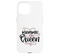 Mommy The Queen Cute Best Mama Mama Fête des Mères Coque pour iPhone 15