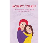 Mommy Tough: A Mother's Cancer Journey Through the Eyes of a Child