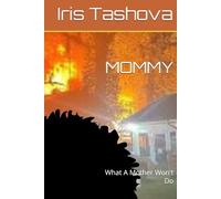 MOMMY: What A Mother Won't Do