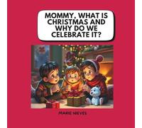 Mommy, What Is Christmas and Why Do We Celebrate It?