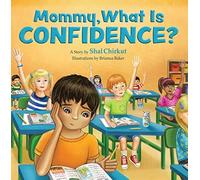 Mommy, What Is Confidence?