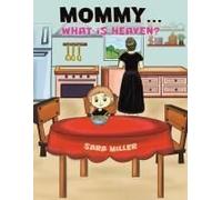 Mommy...What Is Heaven?