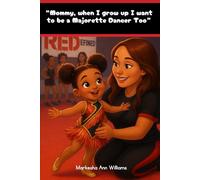 “Mommy, when I grow up I want to be a Majorette Dancer Too”