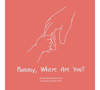 Mommy, Where Are You?: A child's guide to understanding the death of a mother and the promise to still feel loved by those we have lost.