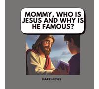 Mommy, Who Is Jesus and Why Is He Famous?
