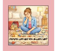 Mommy, why are you always sad?
