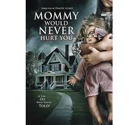 Mommy Would Never Hurt You