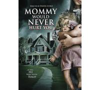 Mommy Would Never Hurt You [Dvd]