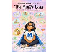 MommyHooray Presents The Mental Load: The Invisible Work Behind Everyday Care