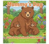 Mommy's Day Coloring Book for Kids: Cute Baby Animals with Moms Adorable Enjoy cute animal families for all ages to honor moms everywhere!