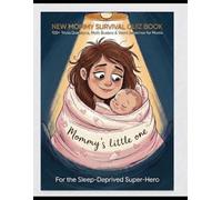 Mommy's Little Quizbook: 100+ Trivia Questions, Myth Busters & Word Searches for the Sleep-Deprived Heroine