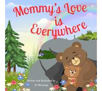 Mommy's Love is Everywhere: A Heartwarming Rhyming Picture Book That Nurtures Emotional Security in Babies and Toddlers
