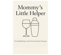 Mommy's Magic Mixology: A DIY Cocktail Recipe Journal for Moms Who Need Their Happy Hour, Best Gift Ideas