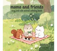 Momo and Friends: cozy and cute animal coloring book